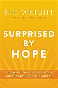 Surprised by Hope: Rethinking Heaven, the Resurrection, and the Mission of the Church (Paperback) 표지