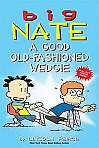 Big Nate: A Good Old-Fashioned Wedgie: Volume 17 (Paperback) 표지