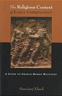 The Religious Context of Early Christianity: A Guide to Graeco-Roman Religions (Paperback) - A Guide to Graeco-Roman Religions 표지