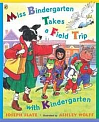 Miss Bindergarten Takes a Field Trip With Kindergarten (Paperback, Reprint) 표지