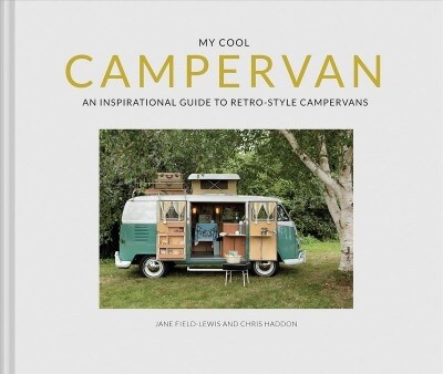 My Cool Campervan : An Inspirational Guide to Retro-Style Campervans (Hardcover) 표지