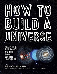 How to Build a Universe: From the Big Bang to the End of the Universe (Hardcover) 표지