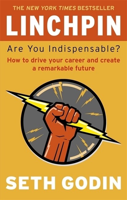 Linchpin : Are You Indispensable? How to Drive Your Career and Create a Remarkable Future (Paperback) - 『린치핀 : 누구도 대체할 수 없는 존재』원서 표지