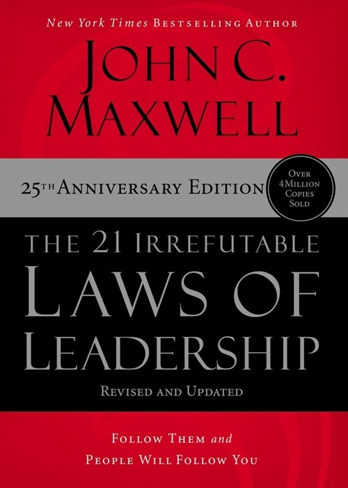 The 21 Irrefutable Laws of Leadership: Follow Them and People Will Follow You (Hardcover, 25, Anniversary) 표지