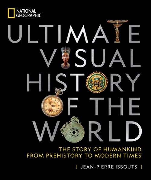 National Geographic Ultimate Visual History of the World: The Story of Humankind from Prehistory to Modern Times (Hardcover) 표지