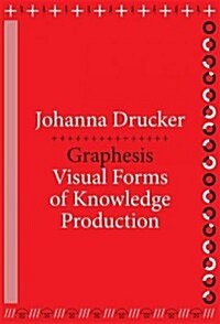Graphesis: Visual Forms of Knowledge Production (Paperback) 표지