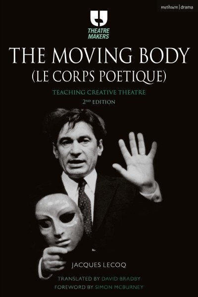 The Moving Body (Le Corps Poetique) : Teaching Creative Theatre (Paperback, 3 ed) 표지