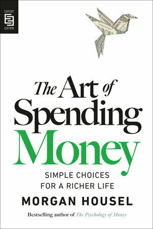 The Art of Spending Money : Simple Choices for a Richer Life (Paperback, International Edition) - 모건 하우절  원서 표지