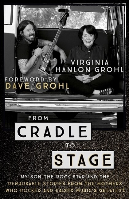 From Cradle to Stage : Stories from the Mothers Who Rocked and Raised Rock Stars (Paperback) 표지