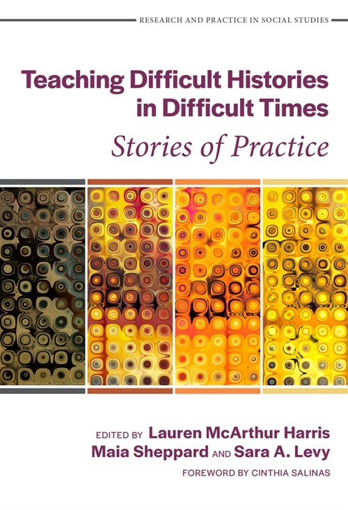 Teaching Difficult Histories in Difficult Times: Stories of Practice (Paperback) 표지