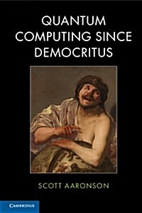 Quantum Computing Since Democritus (Paperback) 표지