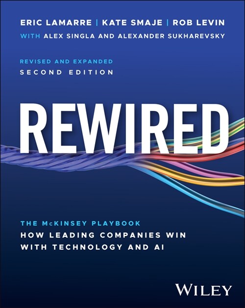 Rewired: The McKinsey Playbook on How Leading Companies Win with Technology and AI (Hardcover, 2) 표지