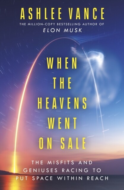 When The Heavens Went On Sale : The Misfits and Geniuses Racing to Put Space Within Reach (Paperback) 표지