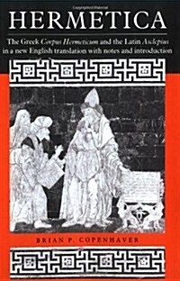 Hermetica : The Greek Corpus Hermeticum and the Latin Asclepius in a New English Translation, with Notes and Introduction (Paperback) - With Notes and Introduction 표지