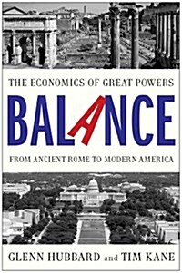 Balance: The Economics of Great Powers from Ancient Rome to Modern America (Paperback) 표지