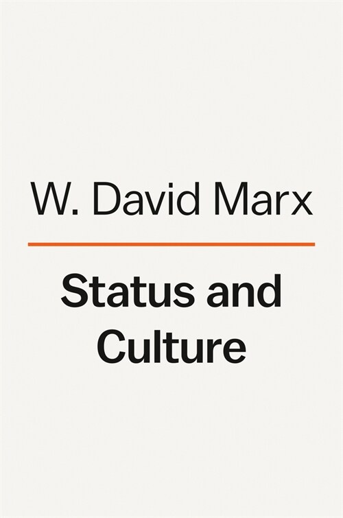 Status and Culture: How Our Desire for Social Rank Creates Taste, Identity, Art, Fashion, and Constant Change (Hardcover) 표지