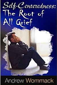 Self-Centeredness: The Source of All Grief (Paperback) 표지
