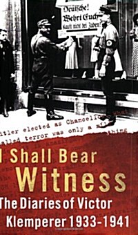 I Shall Bear Witness : The Diaries of Victor Klemperer 1933-41 (Paperback) - I Shall Bear Witness, 1933-41 표지
