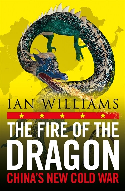 The Fire of the Dragon : China’s New Cold War (Paperback, New in B-Paperback) 표지