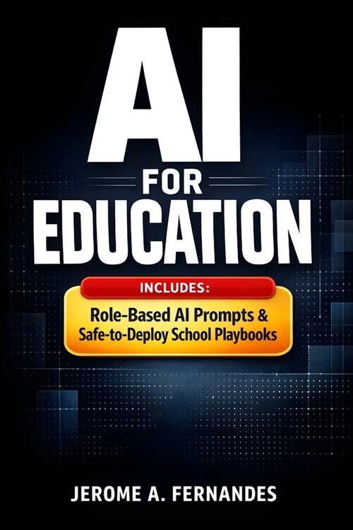 AI for Education: A Practical Guide to Using AI Responsibly in Teaching, Learning, and Student Support (Paperback) 표지