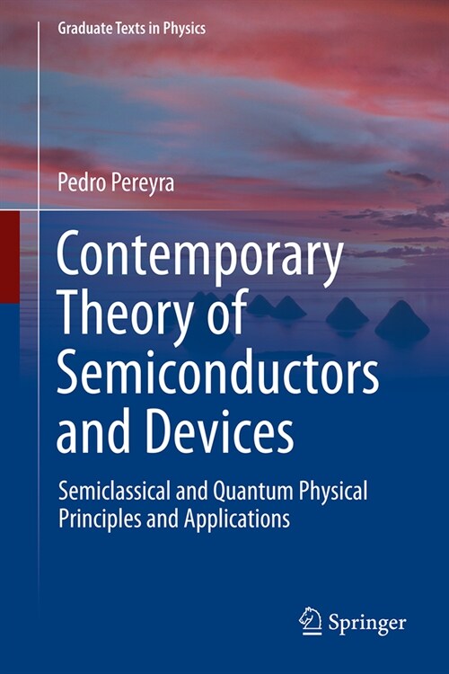Contemporary Theory of Semiconductors and Devices: Semiclassical and Quantum Physical Principles and Applications (Hardcover) 표지