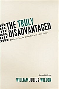 The Truly Disadvantaged: The Inner City, the Underclass, and Public Policy (Paperback, 2) 표지