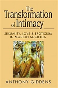 The Transformation of Intimacy : Sexuality, Love and Eroticism in Modern Societies (Paperback) 표지