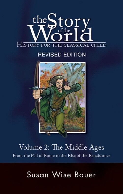 The Story of the World Vol. 2: History for the Classical Child: The Middle Ages: From the Fall of Rome to the Rise of the Renaissance (Paperback, Revised Edition) 표지