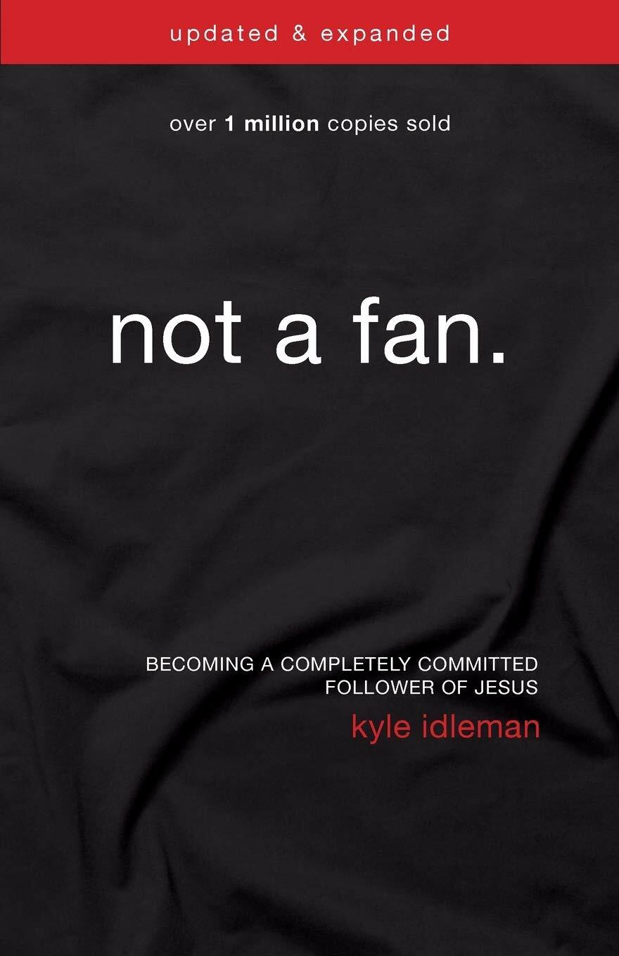 Not a Fan Updated and Expanded: Becoming a Completely Committed Follower of Jesus (Paperback, Updated, Expand) 표지