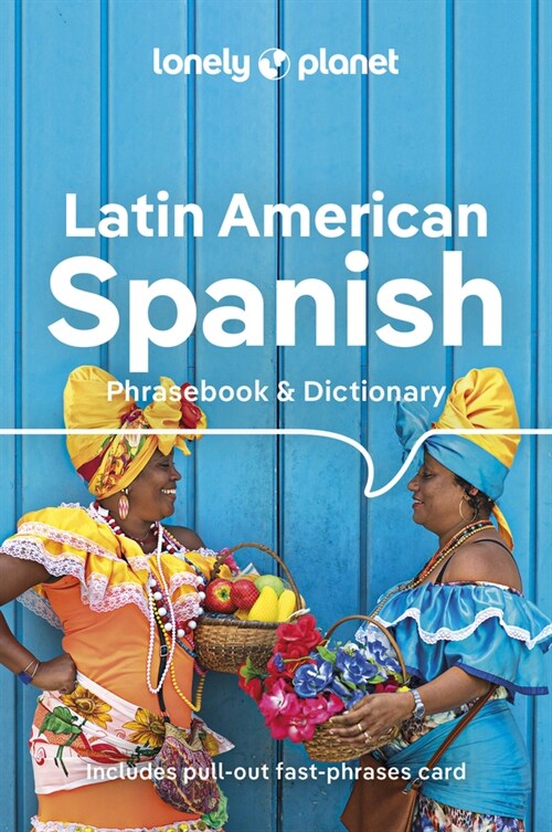 Lonely Planet Latin American Spanish Phrasebook & Dictionary: Learn Essential Phrases & Vocabulary 3,500 Word Two-Way Dictionary Pull-Out Fast Phrases (Paperback, 10) 표지