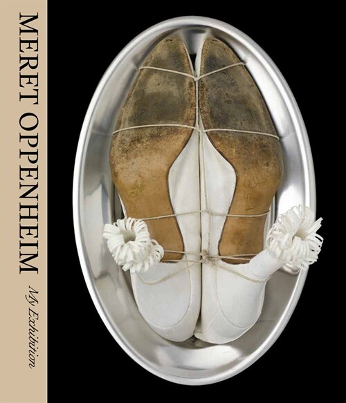 Meret Oppenheim: My Exhibition (Hardcover) 표지