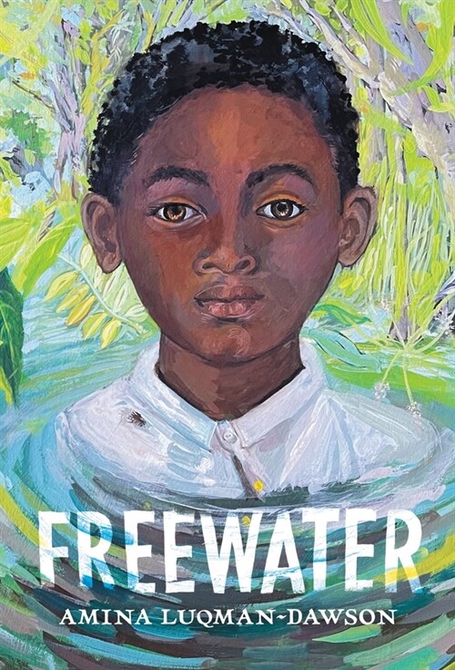 Freewater (Newbery & Coretta Scott King Award Winner) (Paperback) - 2023 뉴베리 수상작,『프리워터』원서 표지
