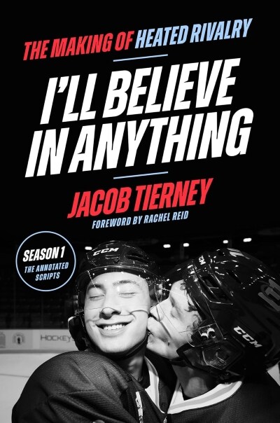 I'll Believe in Anything: The Making of Heated Rivalry Season 1 (The Annotated Scripts) (Hardcover) - Crave & HBO MAX 드라마  시즌1 대본집 표지