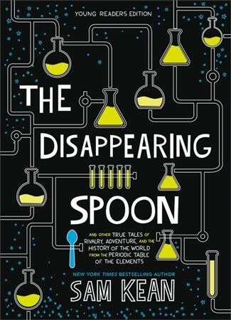 The Disappearing Spoon: And Other True Tales of Rivalry, Adventure, and the History of the World from the Periodic Table of the Elements (Paperback, Young Readers') - 『청소년을 위한 사라진 스푼』원서 표지
